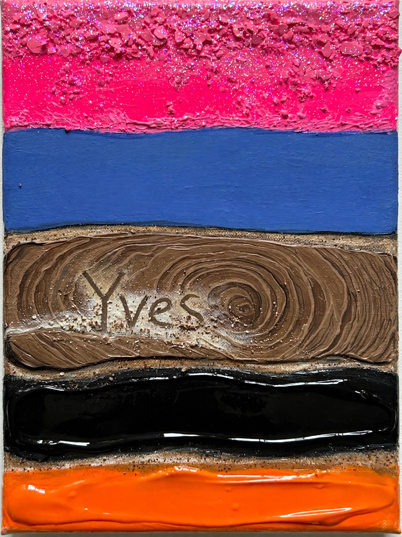 Horizontal geological strata: hot pink glitter, matte ultramarine, wood-brown with growth rings and the name Yves half-buried in it, glossy black, candy orange